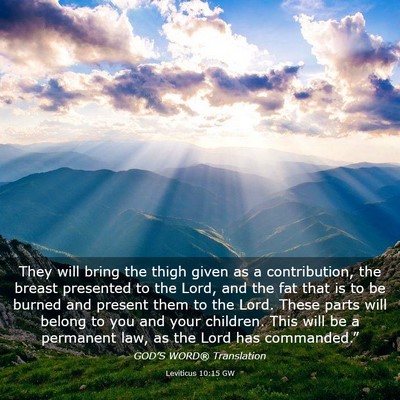 Picture 03 - Leviticus 10:15 GW - They will bring the thigh given as a - Bible Verse Picture