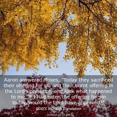 Picture 03 - Leviticus 10:19 GW - Aaron answered Moses, “Today they sacrificed - Bible Verse Picture