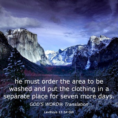 Picture 03 - Leviticus 13:54 GW - he must order the area to be washed and put the - Bible Verse Picture