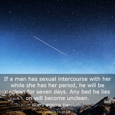 Picture 03 - Leviticus 15:24 GW - If a man has sexual intercourse with her while - Bible Verse Picture