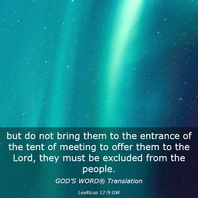 Picture 03 - Leviticus 17:9 GW - but do not bring them to the entrance of the tent - Bible Verse Picture
