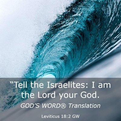 Picture 03 - Leviticus 18:2 GW - “Tell the Israelites: I am the Lord your - Bible Verse Picture