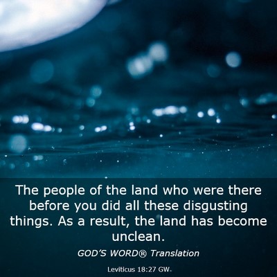 Picture 03 - Leviticus 18:27 GW - The people of the land who were there before you - Bible Verse Picture