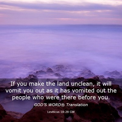 Picture 03 - Leviticus 18:28 GW - If you make the land unclean, it will vomit you - Bible Verse Picture