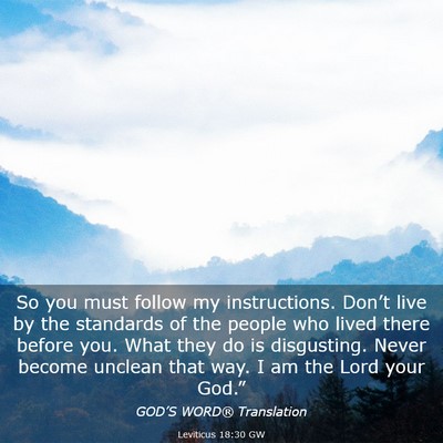 Picture 03 - Leviticus 18:30 GW - So you must follow my instructions. Don’t live - Bible Verse Picture
