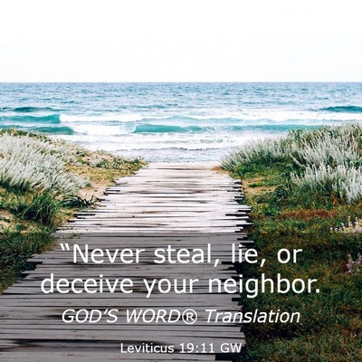 Picture 03 - Leviticus 19:11 GW - “Never steal, lie, or deceive your - Bible Verse Picture