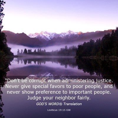 Picture 03 - Leviticus 19:15 GW - “Don’t be corrupt when administering justice. - Bible Verse Picture