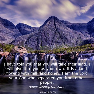 Picture 03 - Leviticus 20:24 GW - I have told you that you will take their land. I - Bible Verse Picture
