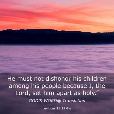 Picture 03 - Leviticus 21:15 GW - He must not dishonor his children among his - Bible Verse Picture
