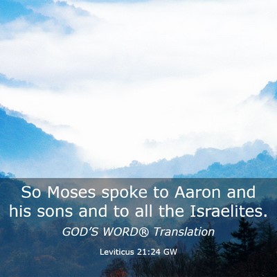 Picture 03 - Leviticus 21:24 GW - So Moses spoke to Aaron and his sons and to all - Bible Verse Picture