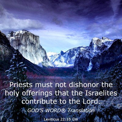 Picture 03 - Leviticus 22:15 GW - Priests must not dishonor the holy offerings that - Bible Verse Picture
