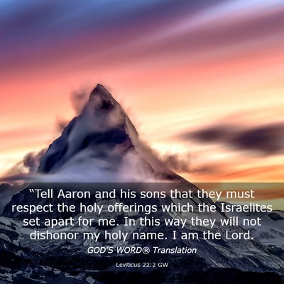 Picture 03 - Leviticus 22:2 GW - “Tell Aaron and his sons that they must respect - Bible Verse Picture