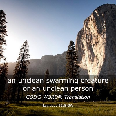 Picture 03 - Leviticus 22:5 GW - an unclean swarming creature or an unclean - Bible Verse Picture