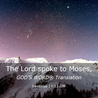 Picture 03 - Leviticus 24:13 GW - The Lord spoke to - Bible Verse Picture