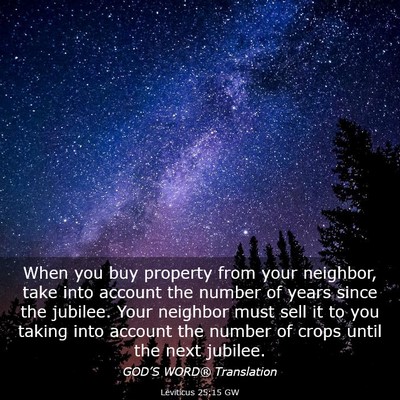Picture 03 - Leviticus 25:15 GW - When you buy property from your neighbor, take - Bible Verse Picture