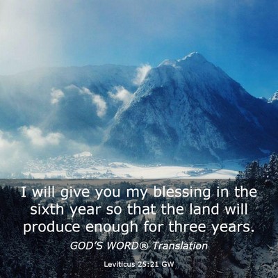 Picture 03 - Leviticus 25:21 GW - I will give you my blessing in the sixth year so - Bible Verse Picture