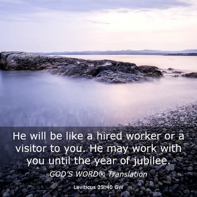 Picture 03 - Leviticus 25:40 GW - He will be like a hired worker or a visitor to - Bible Verse Picture