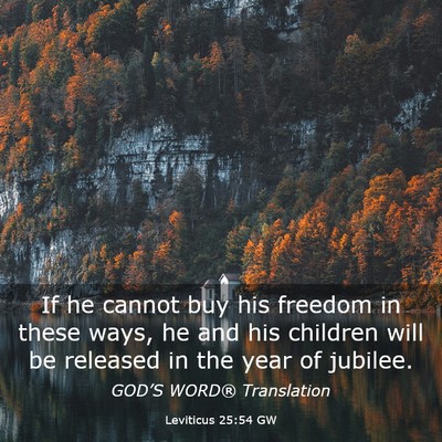 Picture 03 - Leviticus 25:54 GW - If he cannot buy his freedom in these ways, he - Bible Verse Picture