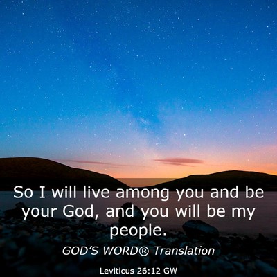 Picture 03 - Leviticus 26:12 GW - So I will live among you and be your God, and you - Bible Verse Picture