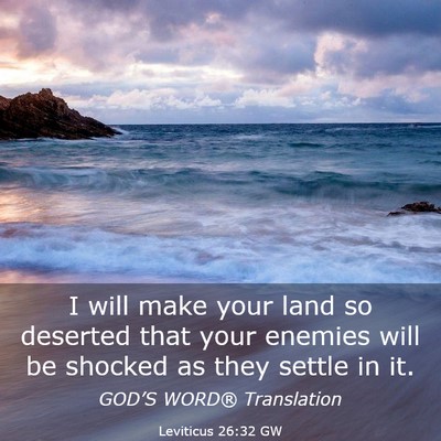 Picture 03 - Leviticus 26:32 GW - I will make your land so deserted that your - Bible Verse Picture