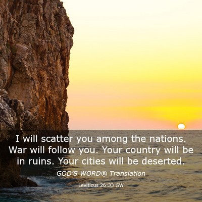 Picture 03 - Leviticus 26:33 GW - I will scatter you among the nations. War will - Bible Verse Picture