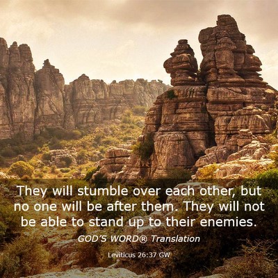 Picture 03 - Leviticus 26:37 GW - They will stumble over each other, but no one - Bible Verse Picture