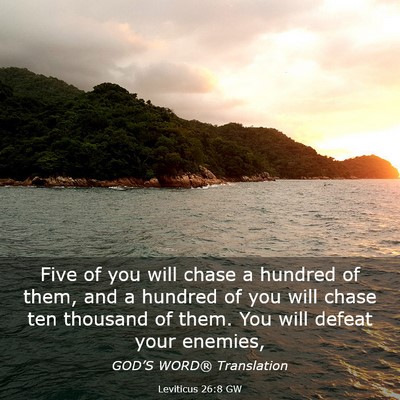 Picture 03 - Leviticus 26:8 GW - Five of you will chase a hundred of them, and a - Bible Verse Picture
