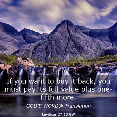 Picture 03 - Leviticus 27:13 GW - If you want to buy it back, you must pay its full - Bible Verse Picture