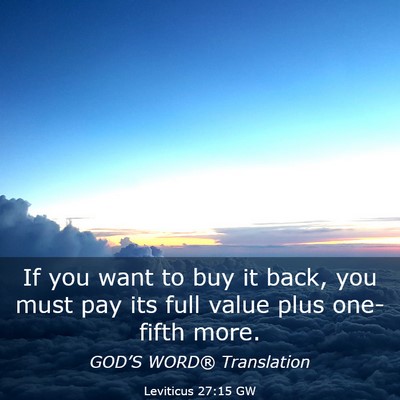 Picture 03 - Leviticus 27:15 GW - If you want to buy it back, you must pay its full - Bible Verse Picture