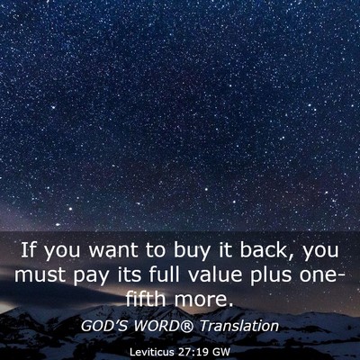 Picture 03 - Leviticus 27:19 GW - If you want to buy it back, you must pay its full - Bible Verse Picture