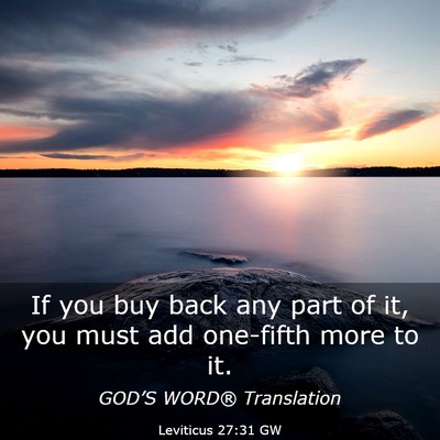 Picture 03 - Leviticus 27:31 GW - If you buy back any part of it, you must add - Bible Verse Picture