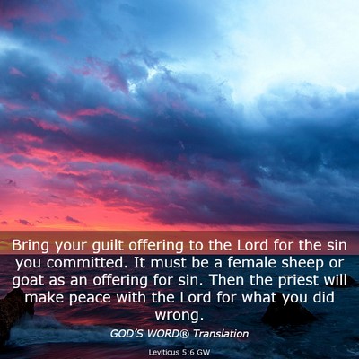 Picture 03 - Leviticus 5:6 GW - Bring your guilt offering to the Lord for the sin - Bible Verse Picture