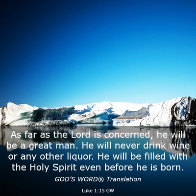 Picture 03 - Luke 1:15 GW - As far as the Lord is concerned, he will be a - Bible Verse Picture