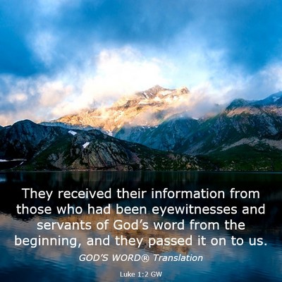 Picture 03 - Luke 1:2 GW - They received their information from those who - Bible Verse Picture