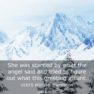 Picture 03 - Luke 1:29 GW - She was startled by what the angel said and tried - Bible Verse Picture