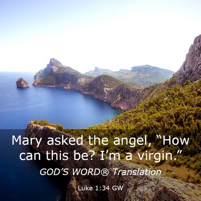 Picture 03 - Luke 1:34 GW - Mary asked the angel, “How can this be? I’m a - Bible Verse Picture