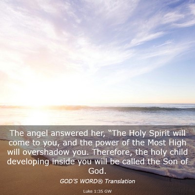 Picture 03 - Luke 1:35 GW - The angel answered her, “The Holy Spirit will - Bible Verse Picture