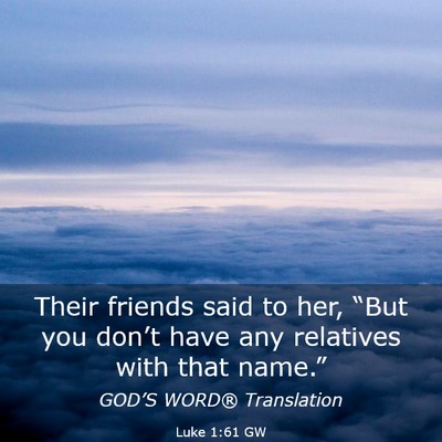 Picture 03 - Luke 1:61 GW - Their friends said to her, “But you don’t - Bible Verse Picture
