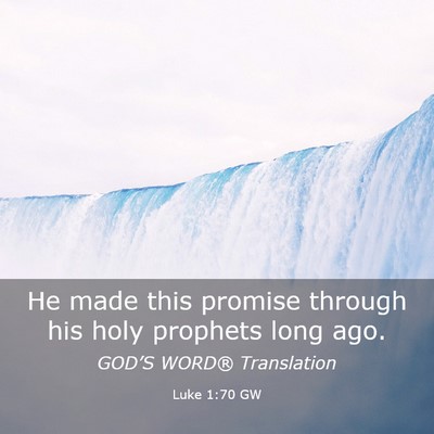 Picture 03 - Luke 1:70 GW - He made this promise through his holy prophets - Bible Verse Picture