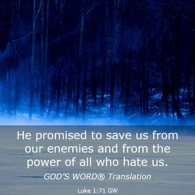Picture 03 - Luke 1:71 GW - He promised to save us from our enemies and from - Bible Verse Picture