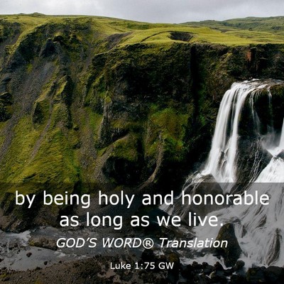 Picture 03 - Luke 1:75 GW - by being holy and honorable as long as we - Bible Verse Picture