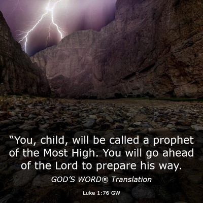 Picture 03 - Luke 1:76 GW - “You, child, will be called a prophet of the - Bible Verse Picture