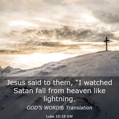 Picture 03 - Luke 10:18 GW - Jesus said to them, “I watched Satan fall from - Bible Verse Picture