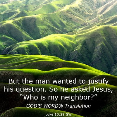Picture 03 - Luke 10:29 GW - But the man wanted to justify his question. So he - Bible Verse Picture