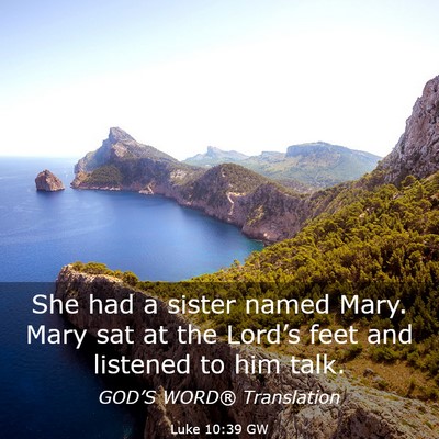 Picture 03 - Luke 10:39 GW - She had a sister named Mary. Mary sat at the - Bible Verse Picture