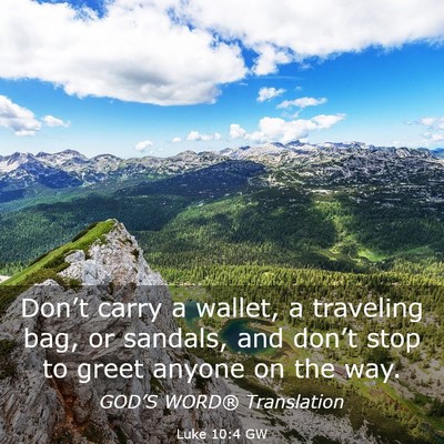 Picture 03 - Luke 10:4 GW - Don’t carry a wallet, a traveling bag, or - Bible Verse Picture