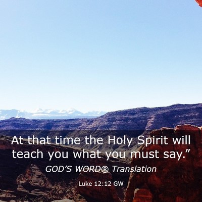 Picture 03 - Luke 12:12 GW - At that time the Holy Spirit will teach you what - Bible Verse Picture
