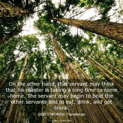 Picture 03 - Luke 12:45 GW - On the other hand, that servant may think that - Bible Verse Picture