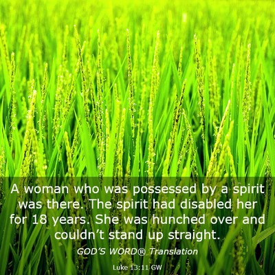 Picture 03 - Luke 13:11 GW - A woman who was possessed by a spirit was there. - Bible Verse Picture