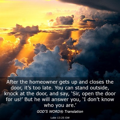 Picture 03 - Luke 13:25 GW - After the homeowner gets up and closes the door, - Bible Verse Picture